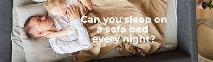 Can I sleep on a sofa bed every night?