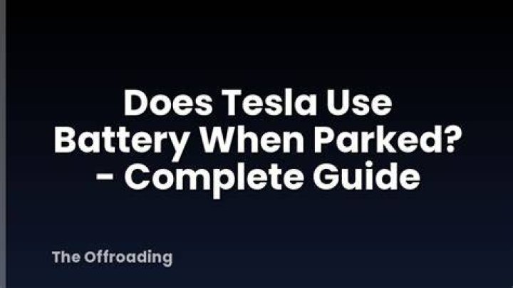 Does Tesla use battery when parked?