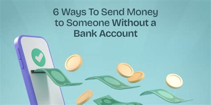 How can I send money to someone without a bank account?