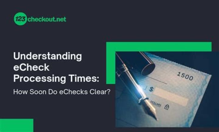How long do eChecks take to clear?