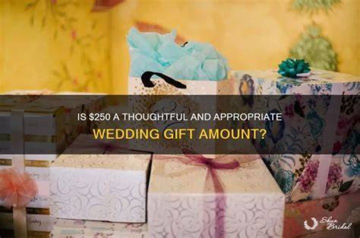 Is $250 a good wedding gift?
