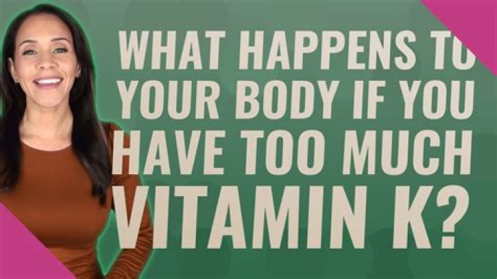 What happens if you have too much vitamin K?