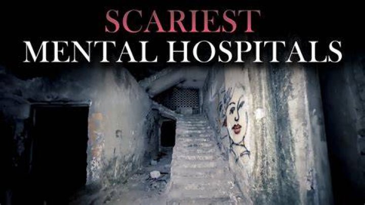 What is the scariest mental hospital?