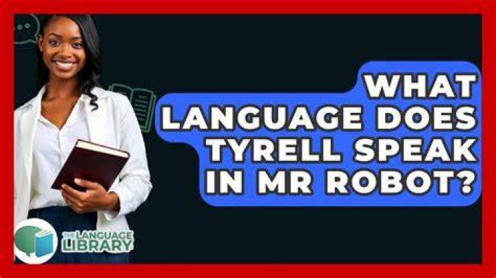 What language does Tyrell speak Mr Robot?