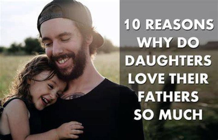 Why do daughters love their fathers so much?